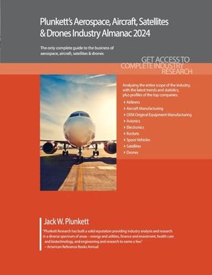 Plunkett's Aerospace, Aircraft, Satellites & Drones Industry Almanac 2024: Aerospace, Aircraft, Satellites & Drones Industry Market Research, Statistics, Trends and Leading Companies