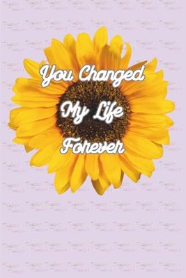 You Changed My Life Forever – Teacher Appreciation Notebook: A Thoughtful Lined Journal Gift for Teachers, Mentors, and Educators