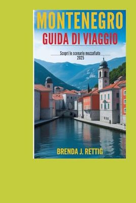 MONTENEGRO GUIDA DI VIAGGIO: Scopri lo scenario mozzafiato 2025
