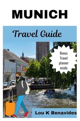 Munich travel guide: Discover Bavaria’s soul: a companion for every tourist