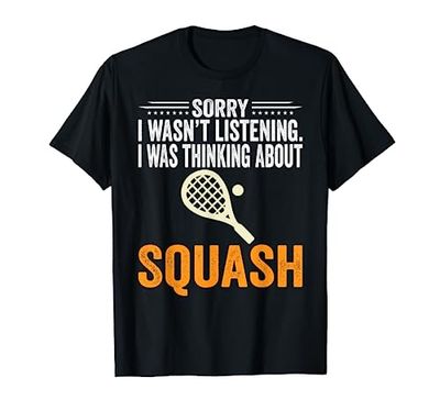 Sorry I Wasn't Listening I Was Thinking Squash Player Coach Camiseta