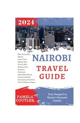 NAIROBI TRAVEL GUIDE: Your Passport to Kenya’s Dynamic Capital