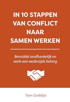 In 10 stappen van conflict naar samen werken: Bemiddel onafhankelijk en werk aan wederzijds belang