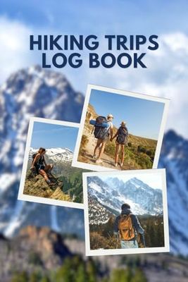 Hiking Trips Log Book: Trail Journal / Memory Book For Hiking Trips / Logbook to Track Hikes / Notebook for Journeys / Great Gift Idea for Hiker, Camper, Travelers / 6" x 9" Travel Size