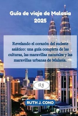 Guía de viaje de Malasia 2025: Revelando el corazón del sudeste asiático: una guía completa de las culturas, las maravillas naturales y las maravillas urbanas de Malasia.