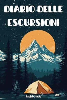 Diario delle escursioni: Agenda Outdoor per Trekking e Hiking | Annota sentieri, esperienze e conquista le vette