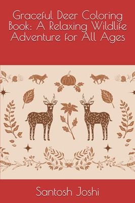 Graceful Deer Coloring Book: A Relaxing Wildlife Adventure for All Ages