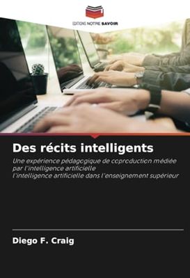 Des récits intelligents: Une expérience pédagogique de coproduction médiée par l'intelligence artificiellel'intelligence artificielle dans l'enseignement supérieur