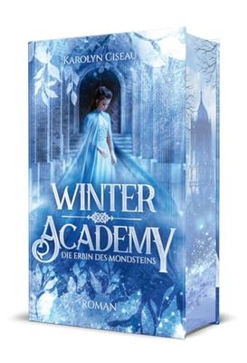 Winter Academy. Die Erbin des Mondsteins: Limitierte Farbschnitt-Ausgabe