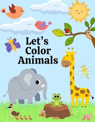 Let's Color Animals: Cute Critters for Artists of All Ages to Enjoy