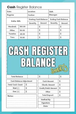 Cash Register Balance Sheets: Simple & Efficient Logbook for Daily Sales Tracking: Record Transactions, Monitor Cash Flow, and Keep Accurate Financial Records