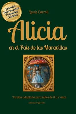 Alicia en el País de las Maravillas - Grandes Clásicos para Jóvenes Lectores: Versión adaptada para niños de 3 a 7 años, con ilustraciones