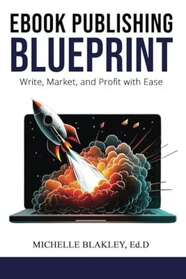 EBOOK PUBLISHING BLUEPRINT: Write, Market, and Profit with Ease