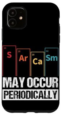 S Ar Ca Sm MAY OCCUR PERIODICALLY Chemistry Sarcasm Humor Case for iPhone 11