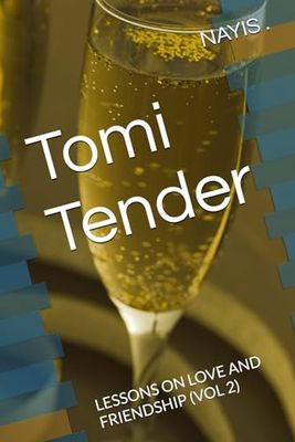 Tomi Tender: LESSONS ON LOVE AND FRIENDSHIP (Vol 2)