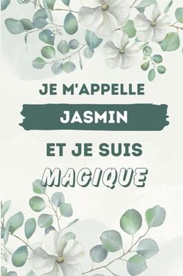 Je M'appelle Jasmin et je suis magique: Carnet de notes personnalisé pour Jasmin, Idée cadeau noel ou halloween pour Jasmin