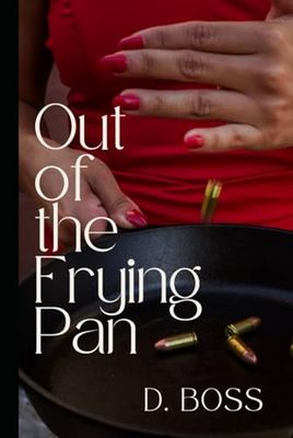 Out of the Frying Pan