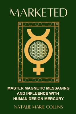 Marketed: Master Magnetic Messaging and Influence with Human Design Mercury