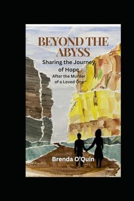 Beyond the Abyss: Sharing a Journey of Hope After the Murder of a Loved One