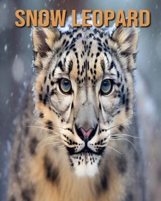 Snow Leopard: Learn About Snow Leopard and Enjoy Amazing Facts & Pictures