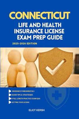 CONNECTICUT LIFE AND HEALTH INSURANCE LICENSE EXAM PREP GUIDE: Essential Preparation for the Licensing Exam