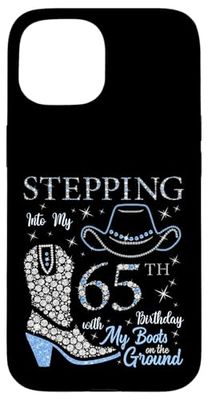 Stepping Into My 65th Birthday With My Boots On The Ground Case for iPhone 15