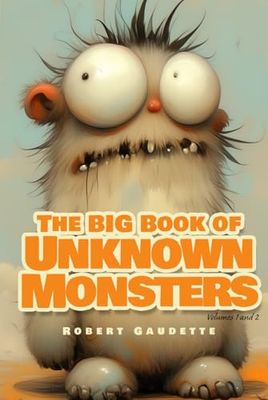 The Big Book of Unknown Monsters: Volumes 1 and 2