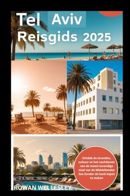 TEL AVIV REISGIDS 2025: Ontdek de stranden, cultuur en het nachtleven van de meest levendige stad van de Middellandse Zee Zonder de bank kapot te maken