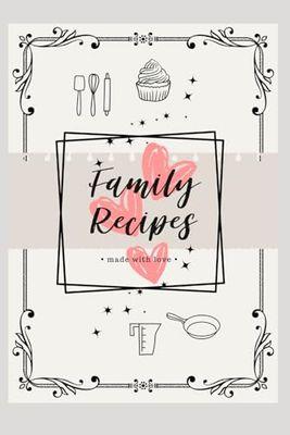 Family Recipes: Made with love