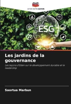 Les jardins de la gouvernance: Les leçons d'Eden sur le développement durable et le leadership