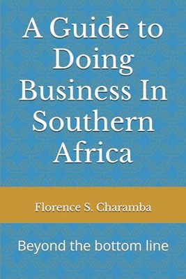 A Guide to Doing Business In Southern Africa: Beyond the bottom line