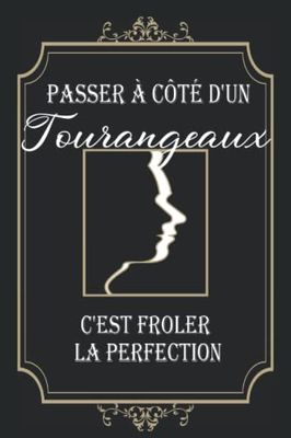 Passer à côté d'un Tourangeaux c'est frôler la perfection: Carnet pour Tourangeaux | 100 pages lignées | 15,24 x 22,86 cm | Cahier de note | ... pour Tourangeaux