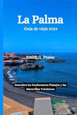 La Palma Guía de viaje 2024: Descubre los Exuberantes Paisajes y las Maravillas Volcánicas
