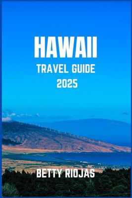 HAWAII TRAVEL GUIDE 2025: Exploring the Islands’ Culture, Landscapes and Aloha Spirit – Must-See Spots, Local Secrets, and Adventure Tips
