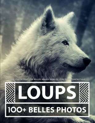 Livre Photo Loup: 100 Belles Images Dans Ce Livre Photo Fantastique