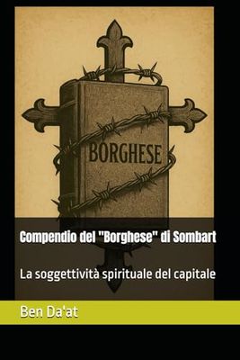 Compendio del "Borghese" di Sombart: La soggettività spirituale del capitale