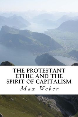 The Protestant Ethic and the Spirit of Capitalism