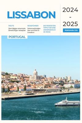 Lissabon Reiseführer 2024-2025: Die perfekten Tipps für eine unvergessliche Reise
