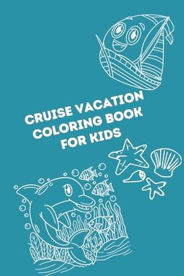 Cruise Vacation Coloring Book for Kids: Cruise Ship Summer Coloring Book for Children