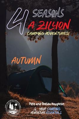 4 Seasons - A Zillion Camping Adventures! Autumn: Book 3 of 4: Seasonal camping - Camping in Autumn