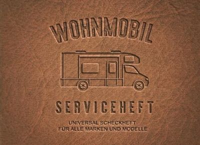 Wohnmobil Serviceheft: Universal Scheckheft für alle Camper Marken & Modelle, Servicebuch bei Neukauf & Weiterverkauf für Wohnmobile, Wartungsbuch & ... TüV oder privat als Camping Zubehör