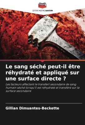 Le sang séché peut-il être réhydraté et appliqué sur une surface directe ?