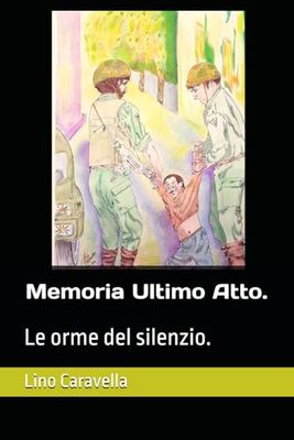 Memoria Ultimo Atto.: Le orme del silenzio.