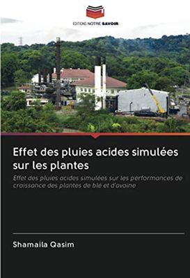 Effet des pluies acides simulées sur les plantes: Effet des pluies acides simulées sur les performances de croissance des plantes de blé et d'avoine