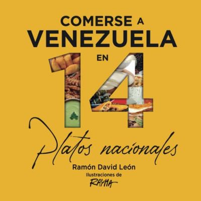 Comerse a Venezuela, en 14 platos nacionales