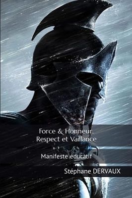 Force & Honneur, Respect et Vaillance: Manifeste éducatif