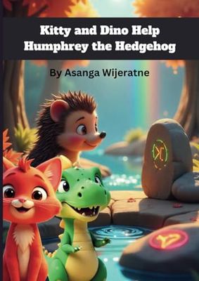 Kitty and Dino Help Humphrey the Hedgehog: A Short Bedtime Story