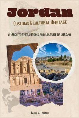 JORDAN Customs & Cultural Heritage: A Guide to the Customs and Culture of Jordan