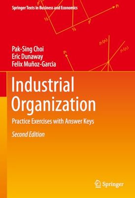 Industrial Organization: Practice Exercises With Answer Keys
