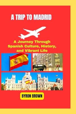 A TRIP TO MADRID: A Journey Through Spanish Culture, History, and Vibrant Life
